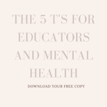 The 5 T&#039;s For Educators and Mental Health
